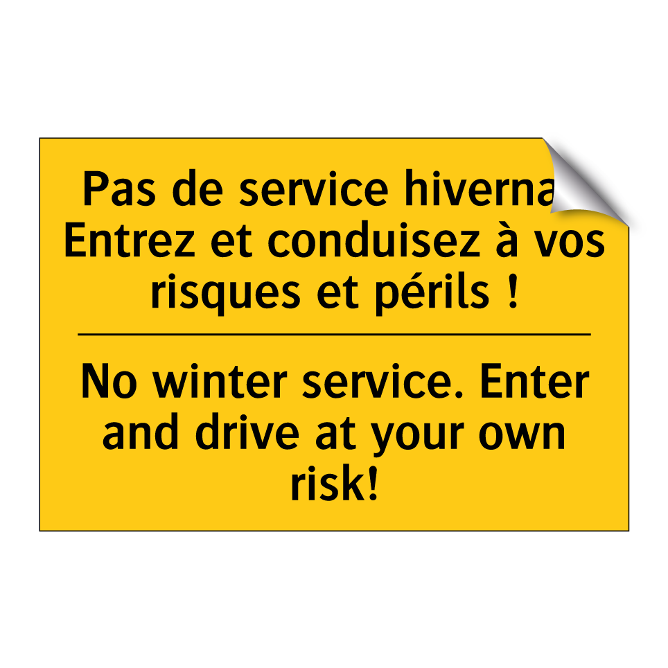 Pas de service hivernal. Entrez  /.../ - No winter service. Enter and drive  /.../