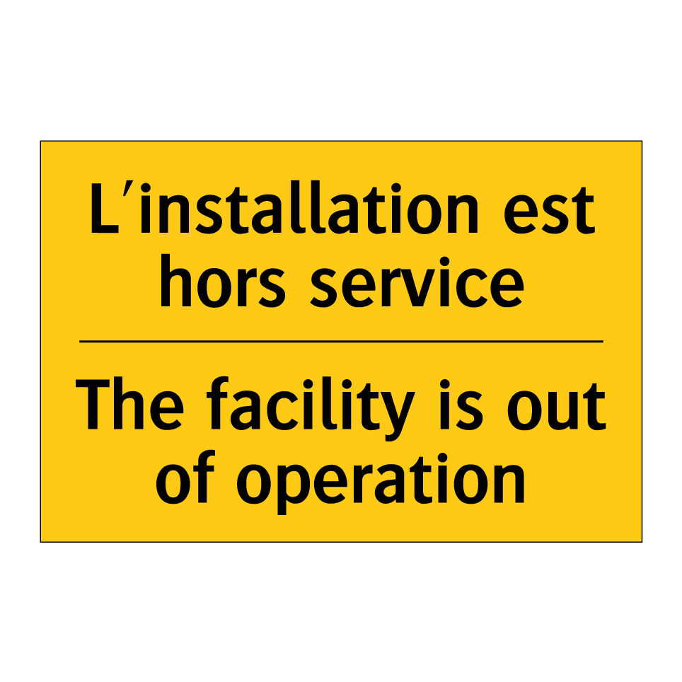 L'installation est hors service /.../ - The facility is out of operation /.../