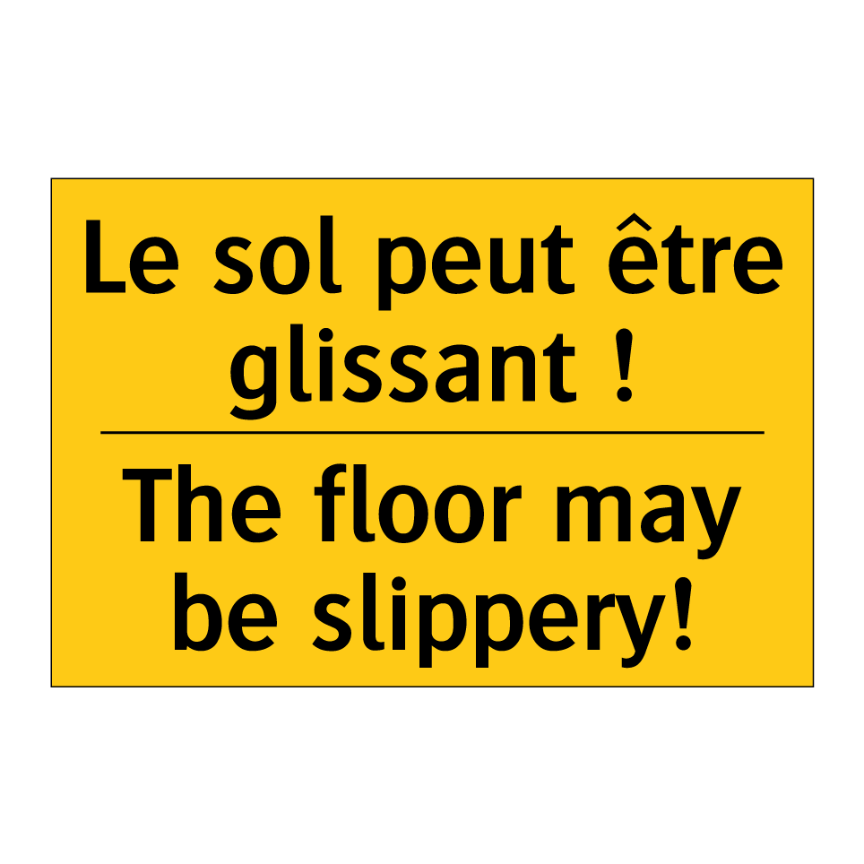 Le sol peut être glissant ! - The floor may be slippery!