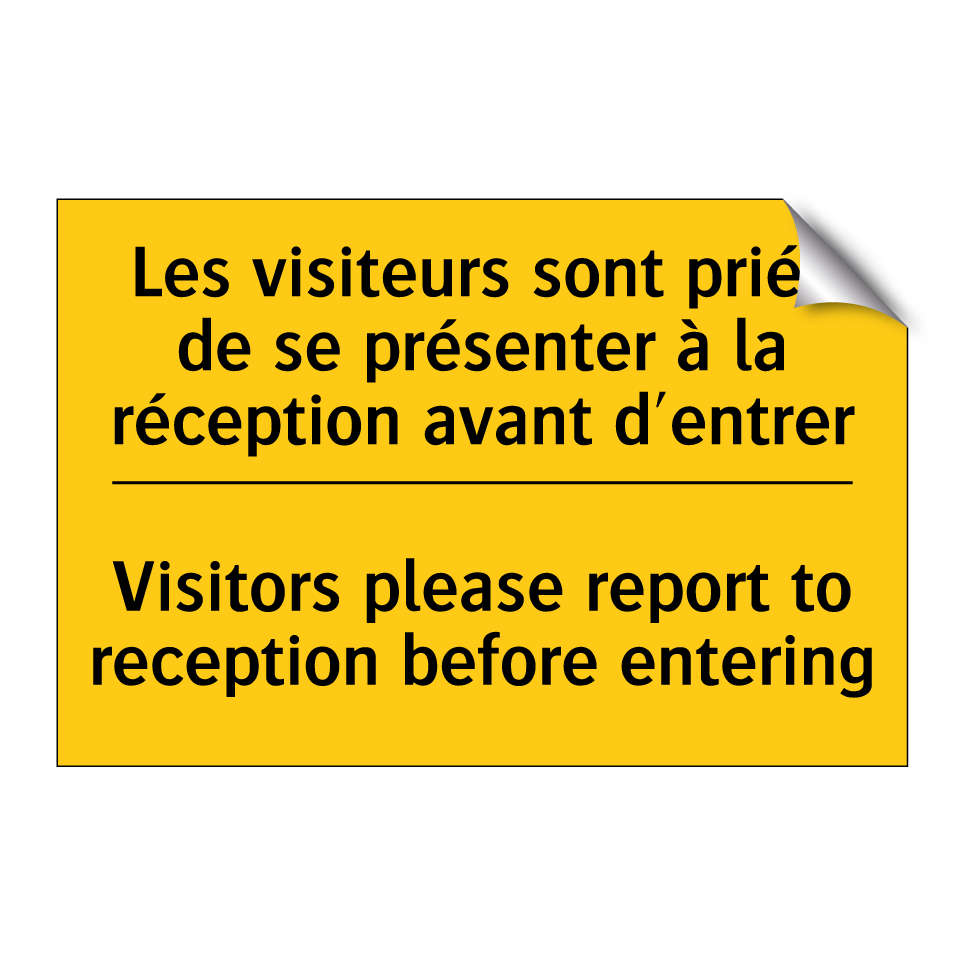 Les visiteurs sont priés de se  /.../ - Visitors please report to reception  /.../