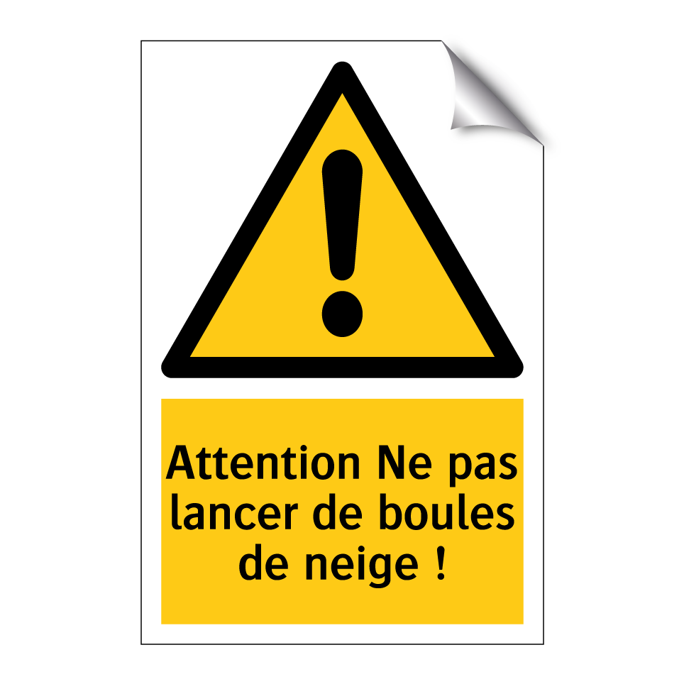 Attention Ne pas lancer de boules de neige !