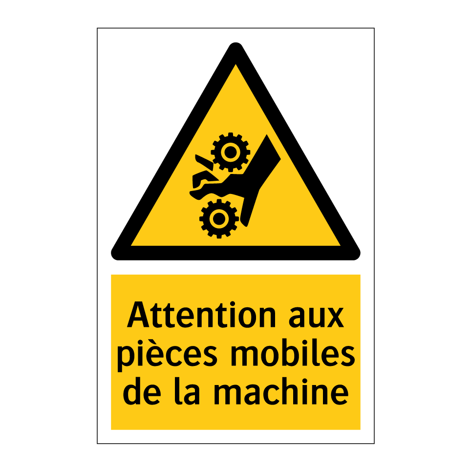 Attention aux pièces mobiles de la machine