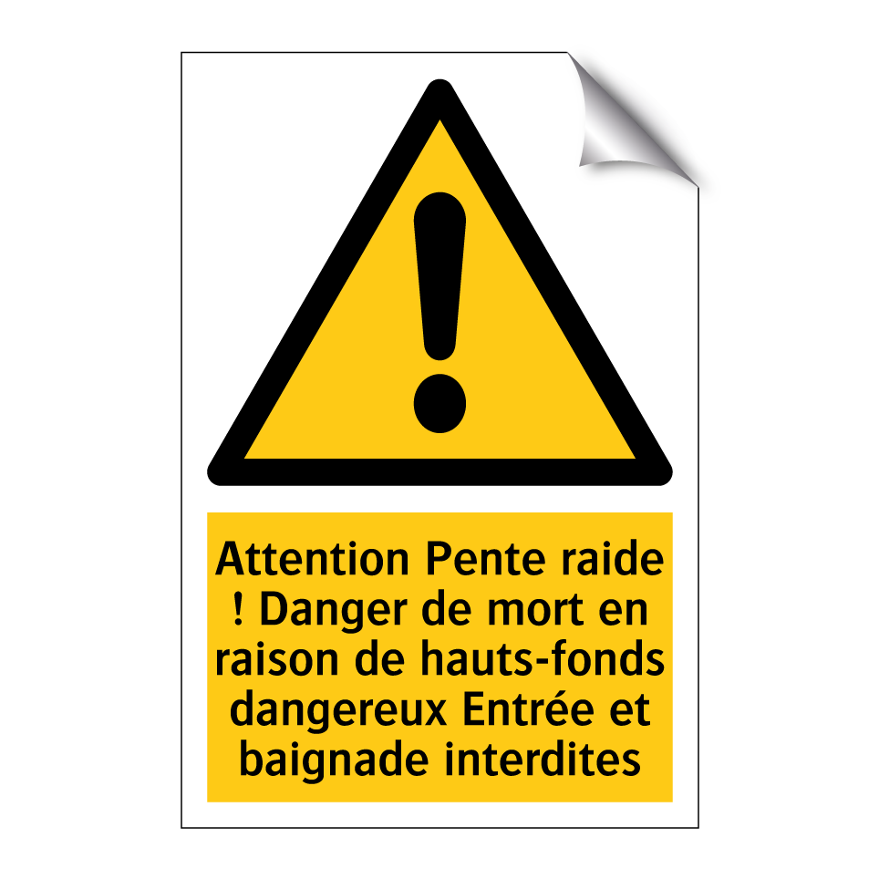 Attention Pente raide ! Danger de mort en raison de hauts-fonds dangereux Entrée et baignade interdites
