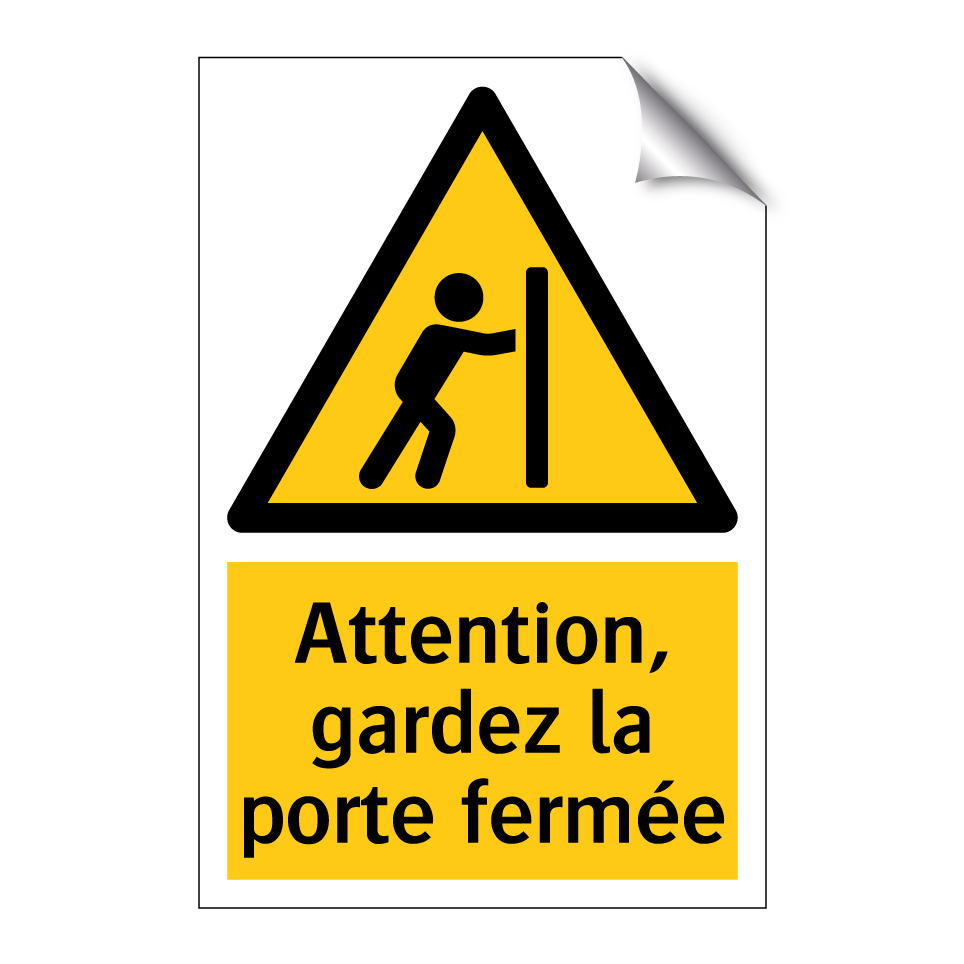 Attention, gardez la porte fermée