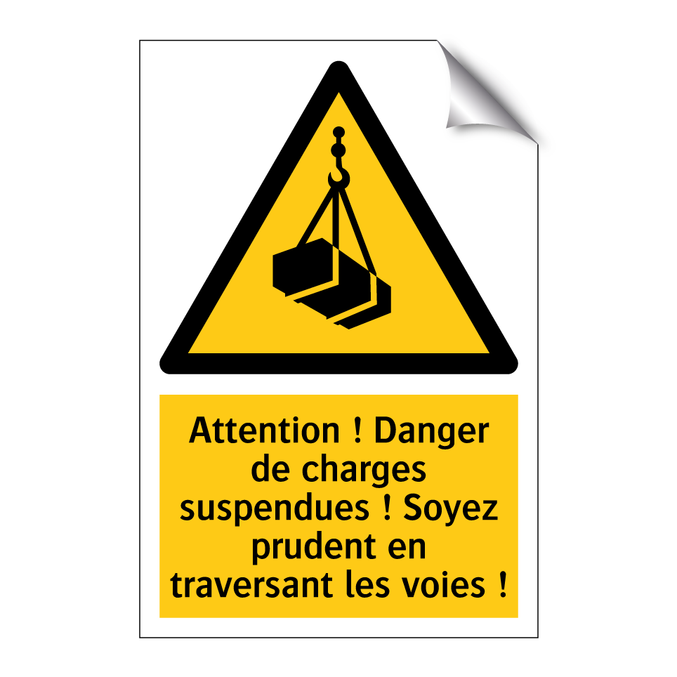 Attention ! Danger de charges suspendues ! Soyez prudent en traversant les voies !