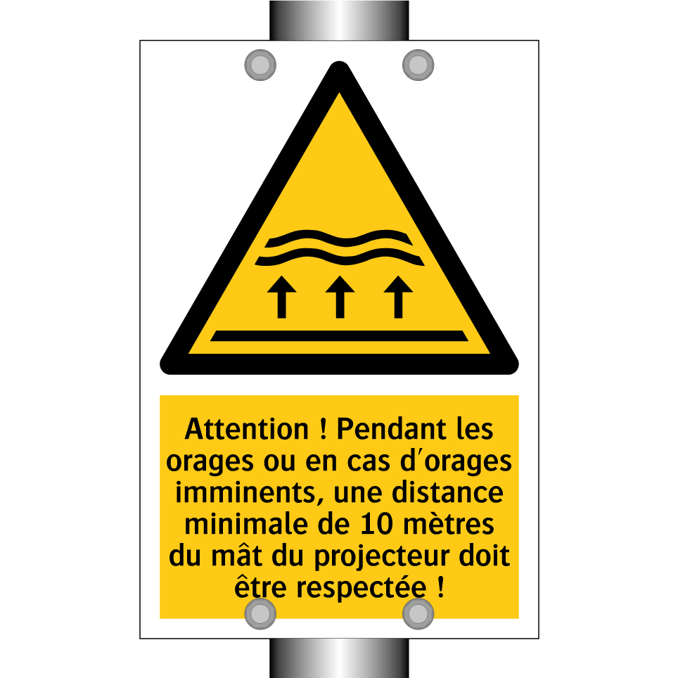 Attention ! Pendant les orages ou en cas d'orages imminents, une distance minimale de 10 mètres du mât du projecteur doit être respectée !