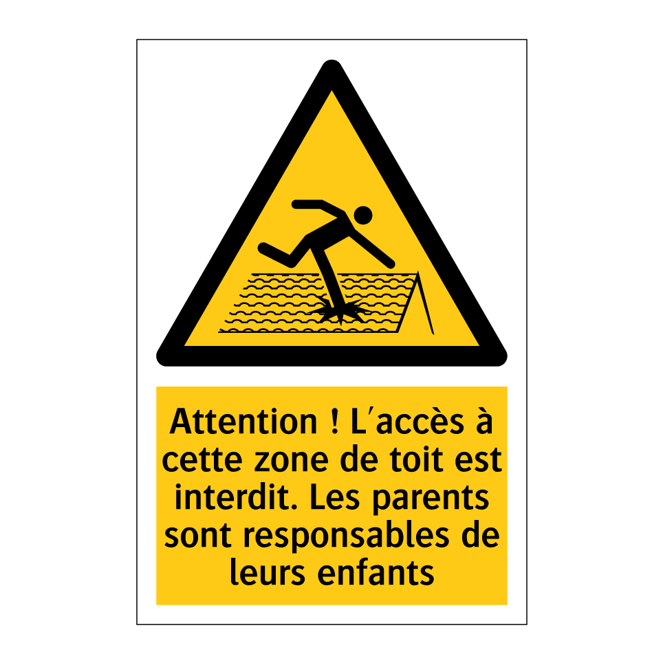Attention ! L'accès à cette zone de toit est interdit. Les parents sont responsables de leurs enfants