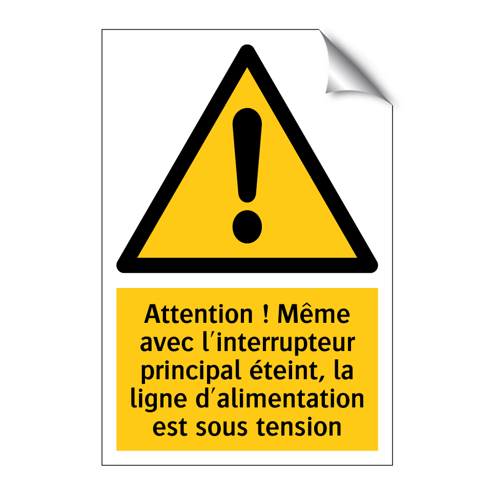 Attention ! Même avec l'interrupteur principal éteint, la ligne d'alimentation est sous tension