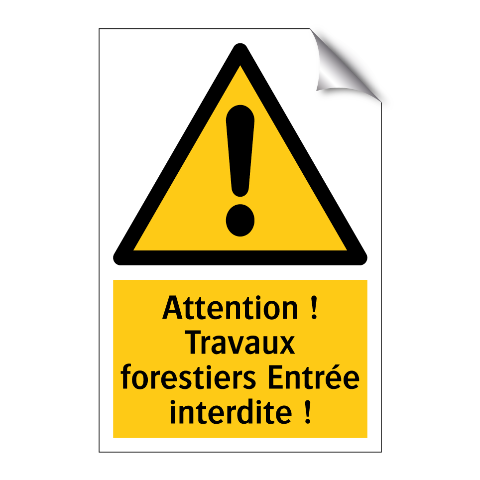 Attention ! Travaux forestiers Entrée interdite !