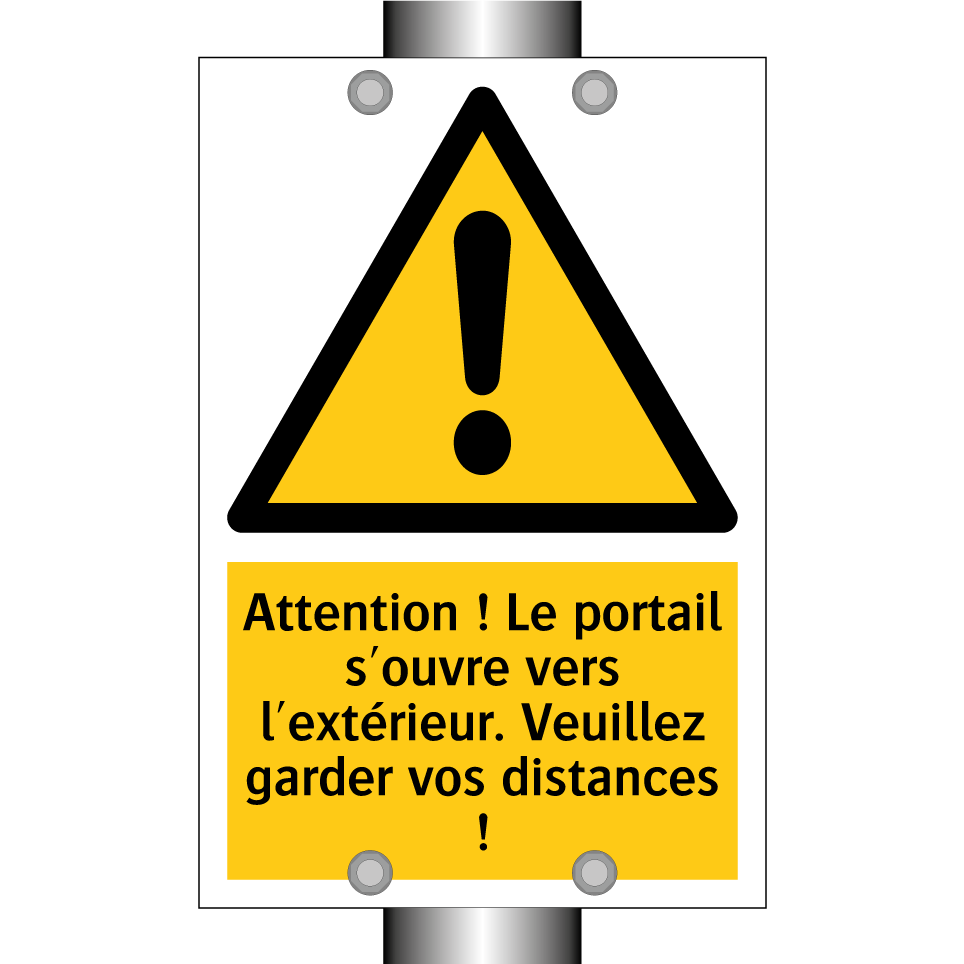Attention ! Le portail s'ouvre vers l'extérieur. Veuillez garder vos distances !
