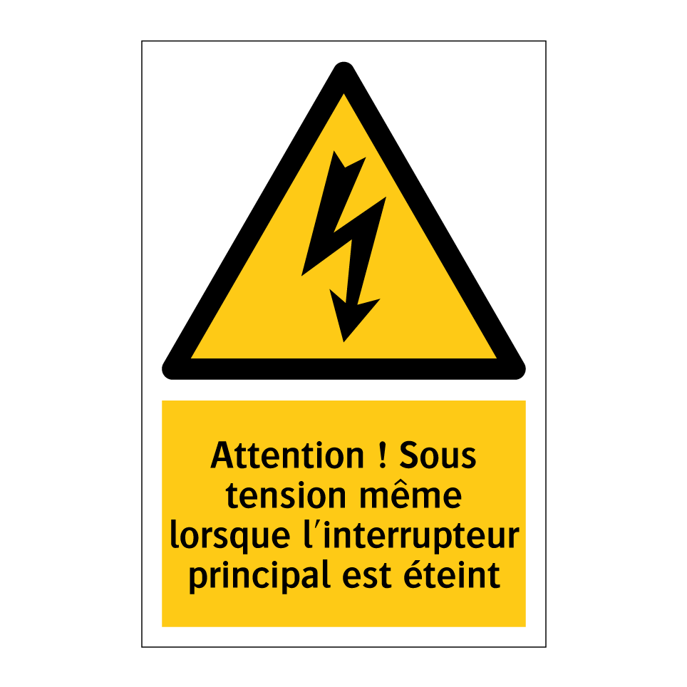 Attention ! Sous tension même lorsque l'interrupteur principal est éteint