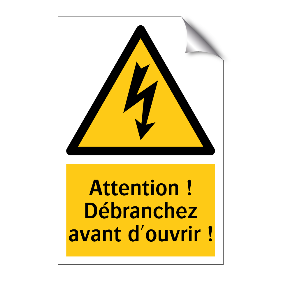 Attention ! Débranchez avant d'ouvrir !