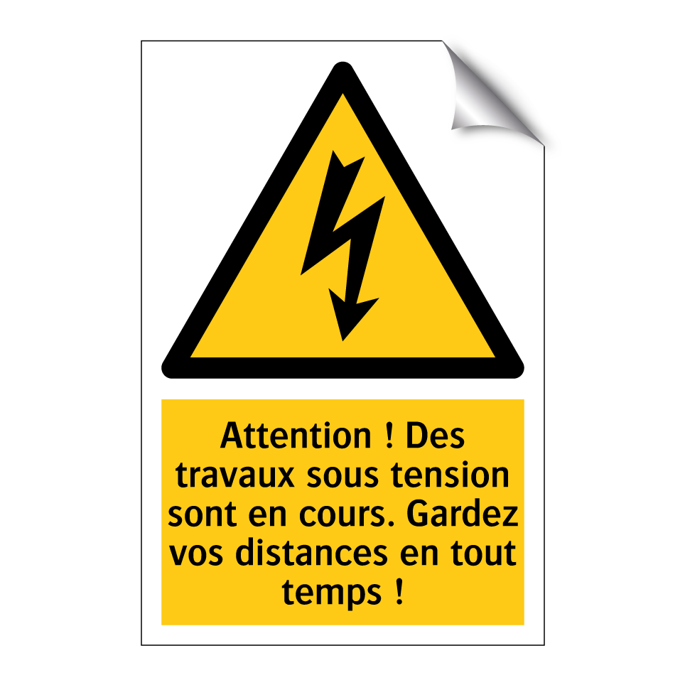 Attention ! Des travaux sous tension sont en cours. Gardez vos distances en tout temps !