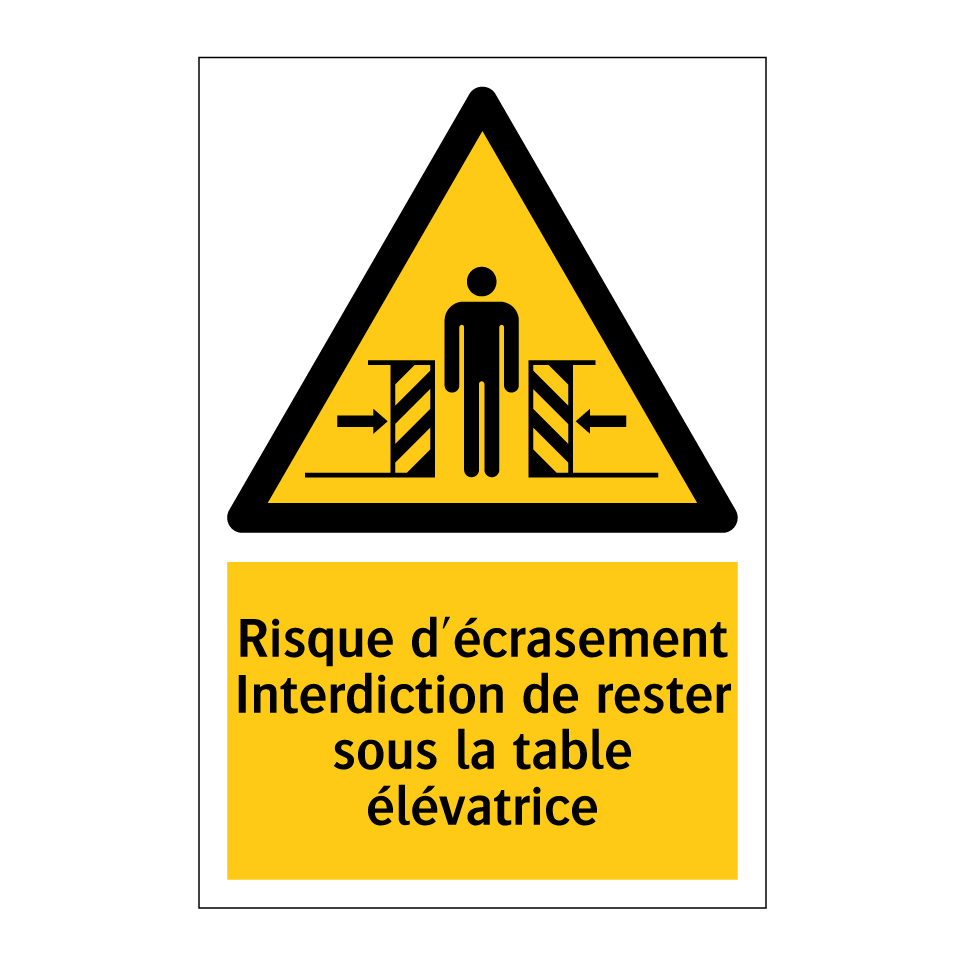Risque d'écrasement Interdiction de rester sous la table élévatrice