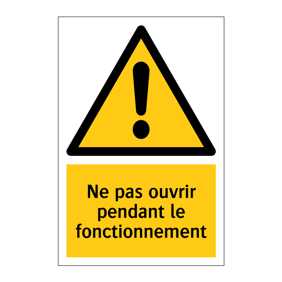 Ne pas ouvrir pendant le fonctionnement