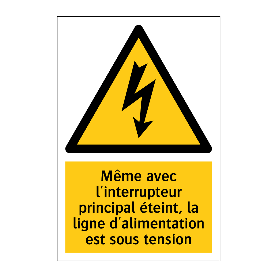 Même avec l'interrupteur principal éteint, la ligne d'alimentation est sous tension