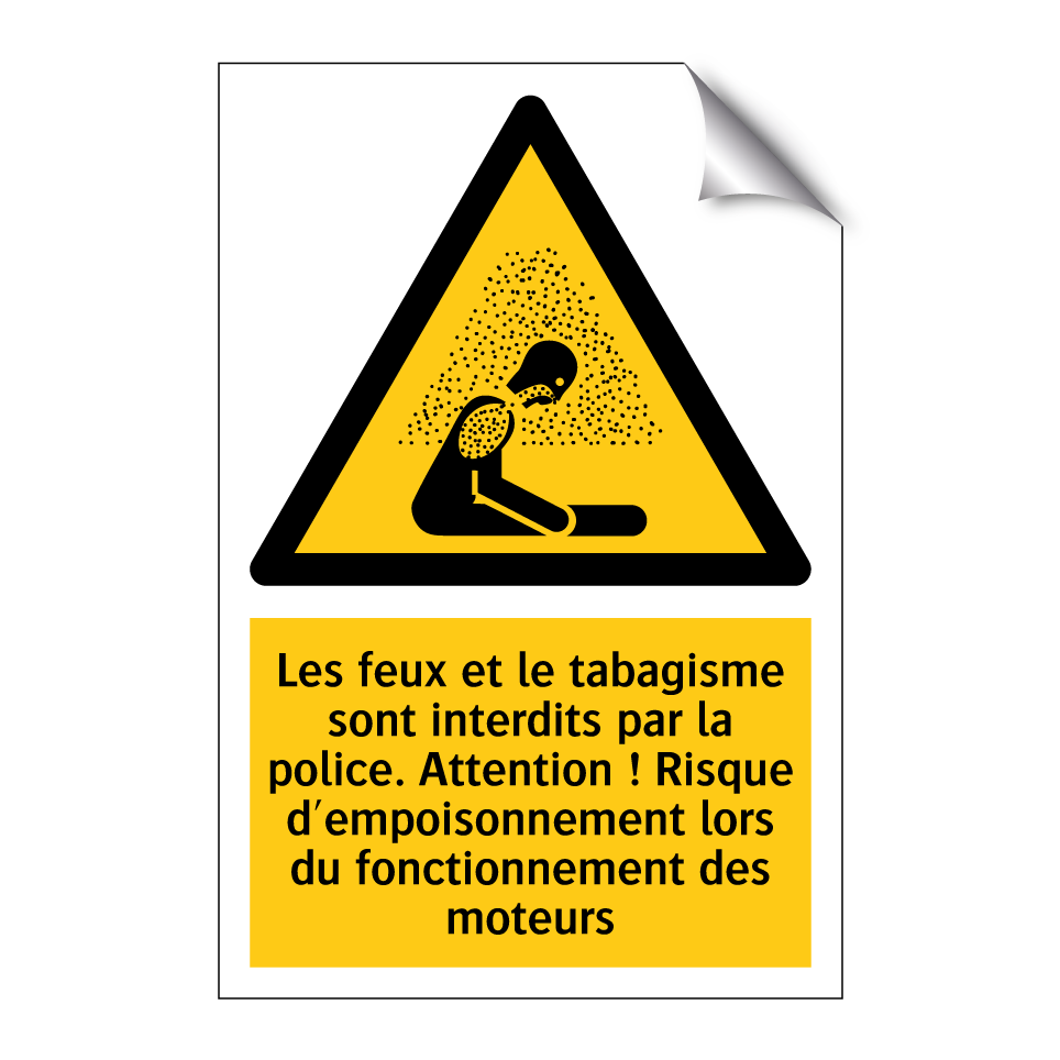 Les feux et le tabagisme sont interdits par la police. Attention ! Risque d'empoisonnement lors du fonctionnement des moteurs