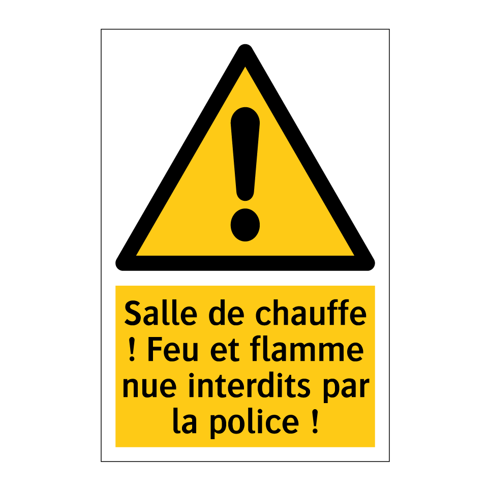 Salle de chauffe ! Feu et flamme nue interdits par la police !