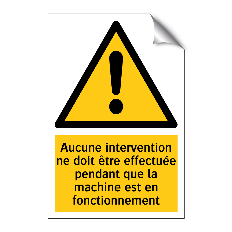 Aucune intervention ne doit être effectuée pendant que la machine est en fonctionnement