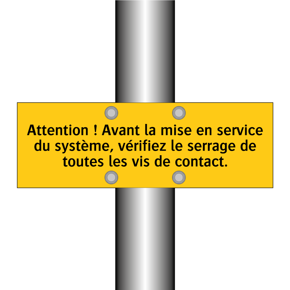 Attention ! Avant la mise en service du système, vérifiez le serrage de toutes les vis de contact