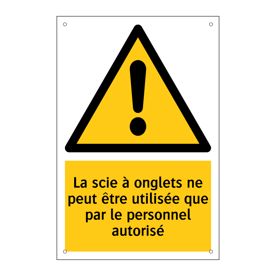 La scie à onglets ne peut être utilisée que par le personnel autorisé