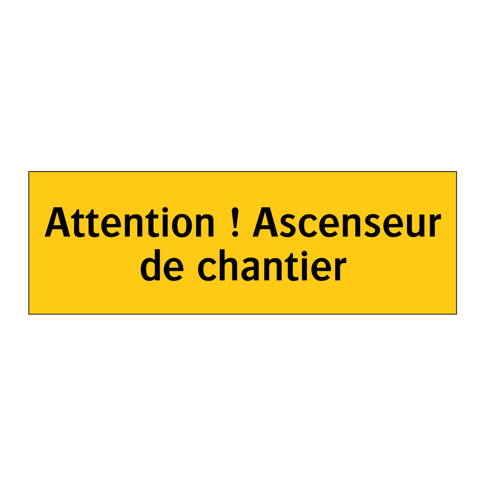 Attention ! Ascenseur de chantier