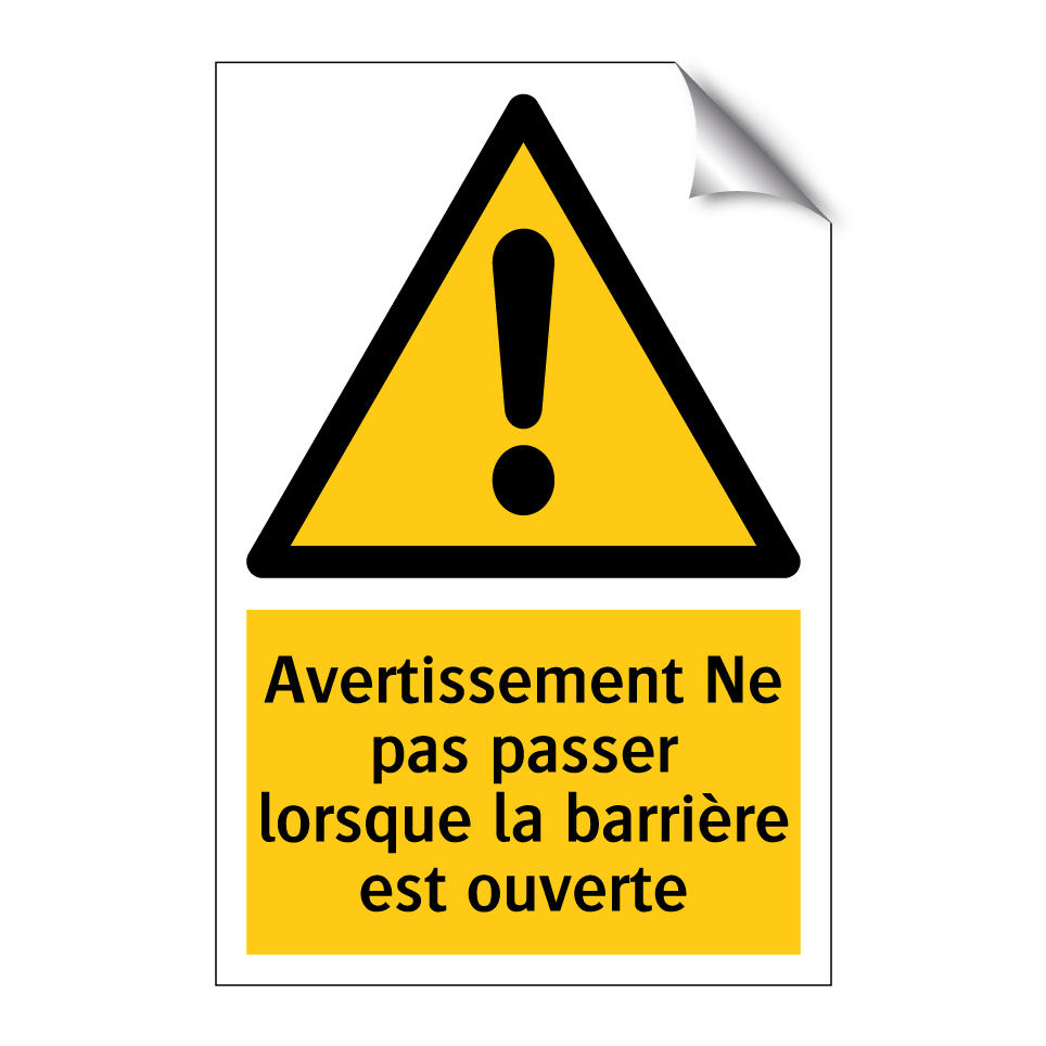 Avertissement Ne pas passer lorsque la barrière est ouverte