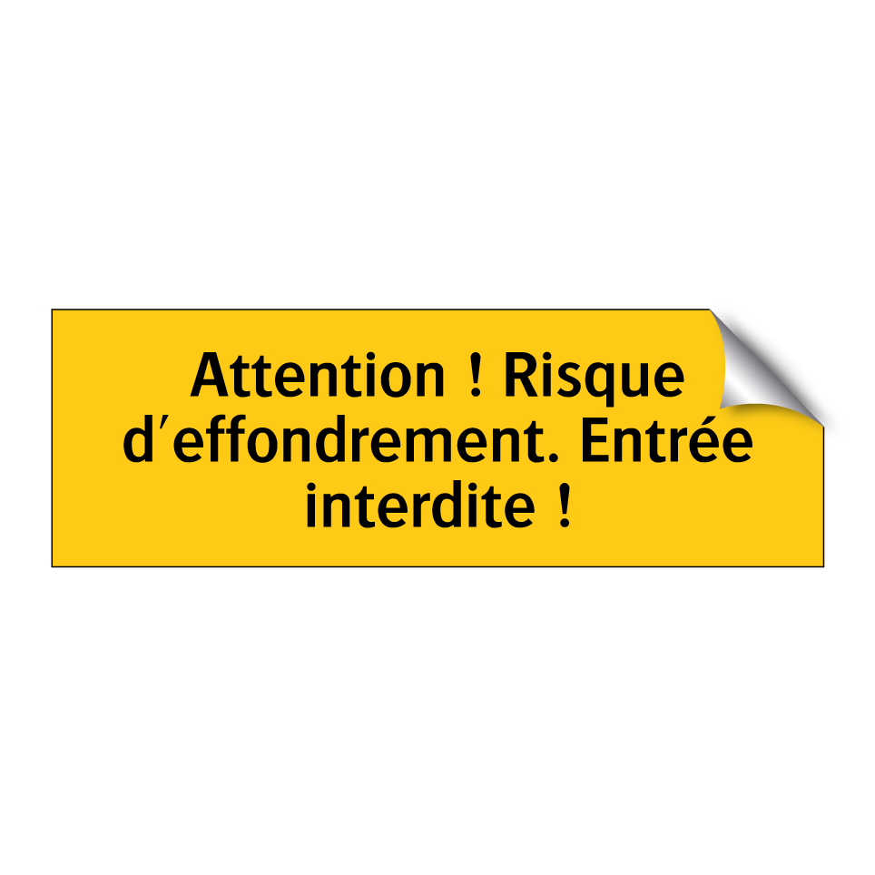 Attention ! Risque d'effondrement. Entrée interdite !