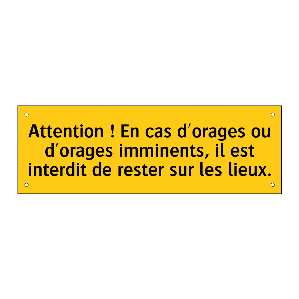 Attention ! En cas d'orages ou d'orages imminents, il est interdit de rester sur les lieux