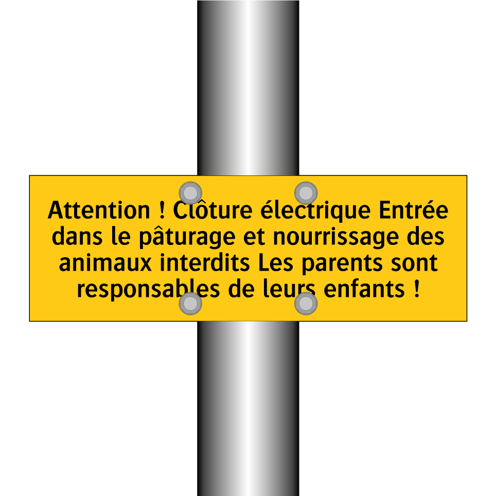Attention ! Clôture électrique Entrée dans le pâturage et nourrissage des animaux interdits Les parents sont responsables de leurs enfants !