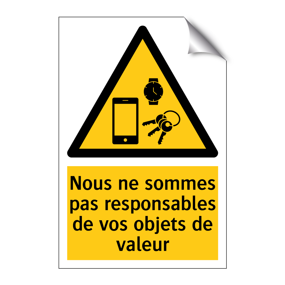 Nous ne sommes pas responsables de vos objets de valeur