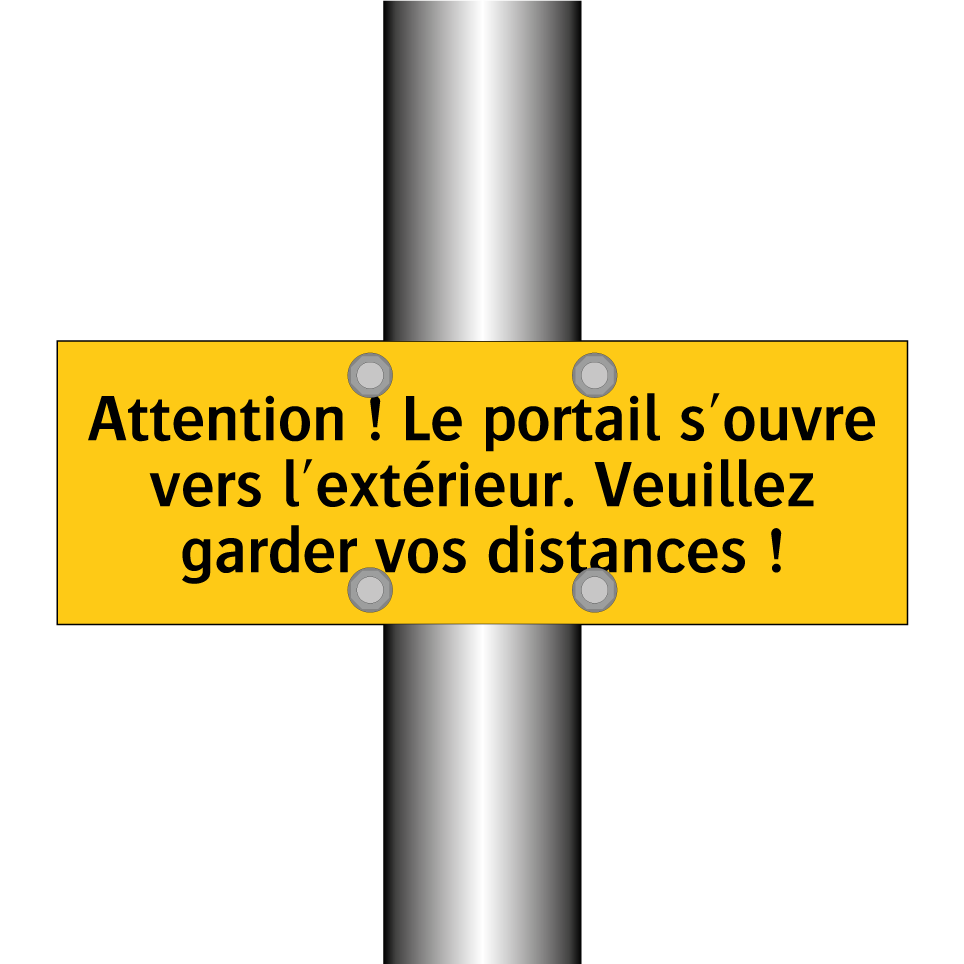 Attention ! Le portail s'ouvre vers l'extérieur. Veuillez garder vos distances !