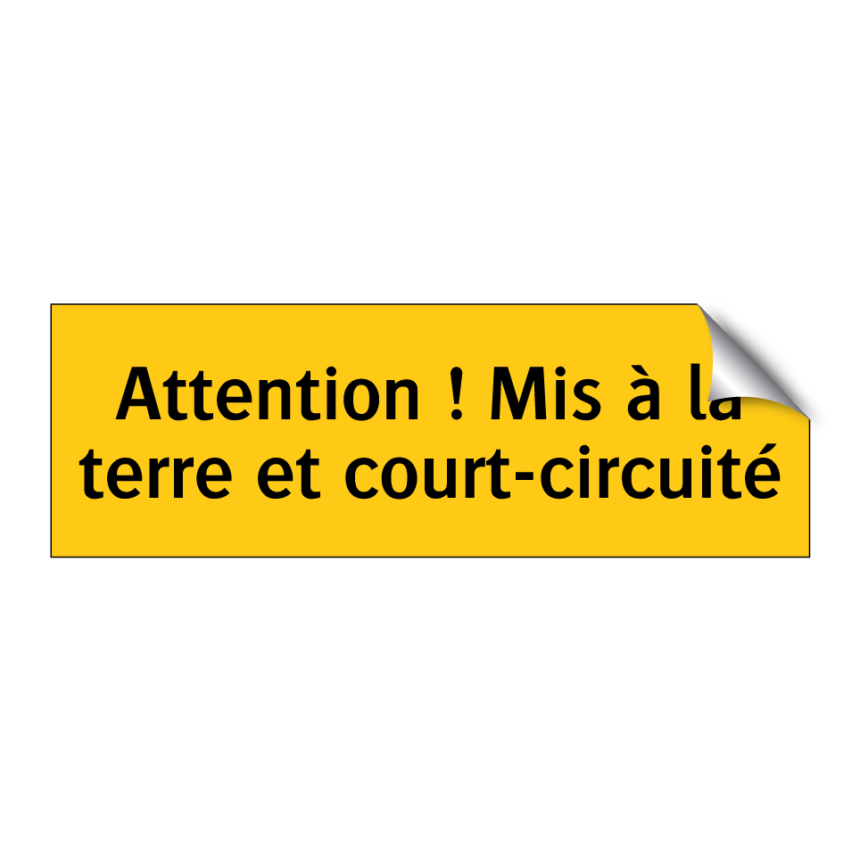 Attention ! Mis à la terre et court-circuité