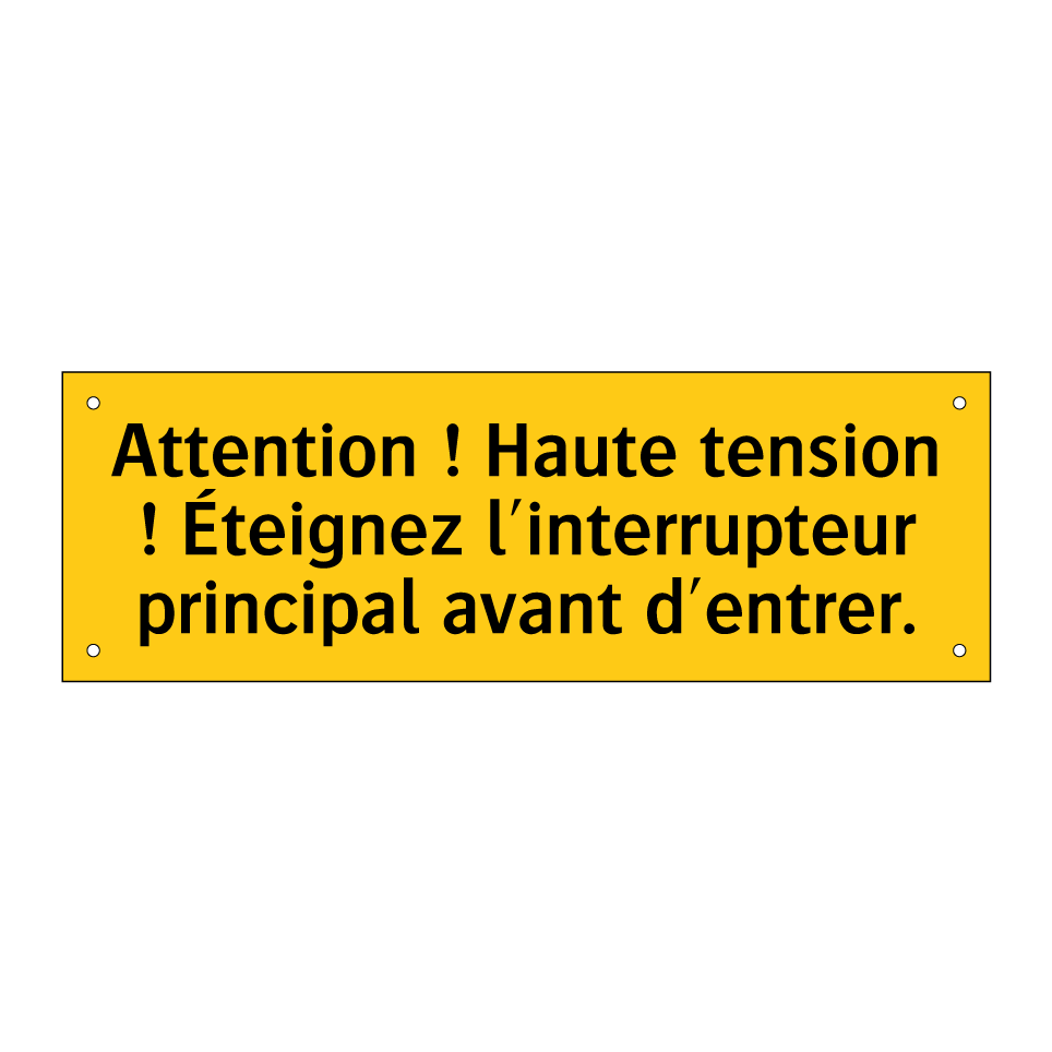 Attention ! Haute tension ! Éteignez l'interrupteur principal avant d'entrer