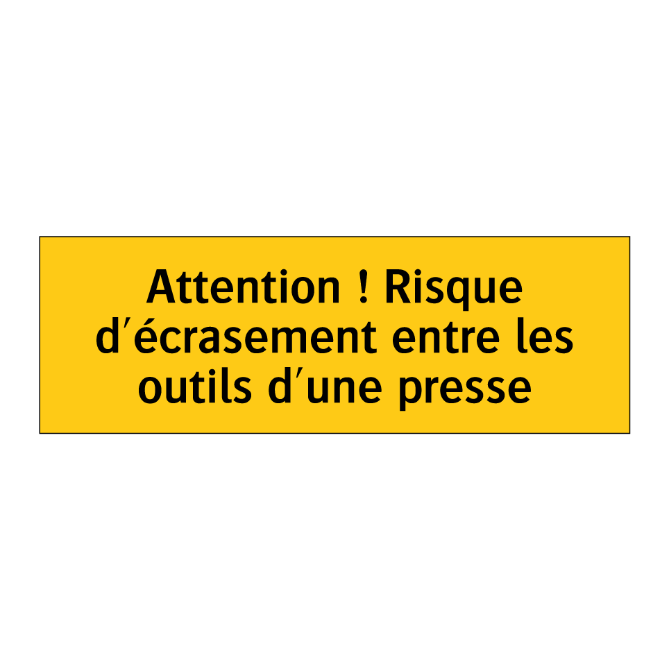 Attention ! Risque d'écrasement entre les outils d'une presse