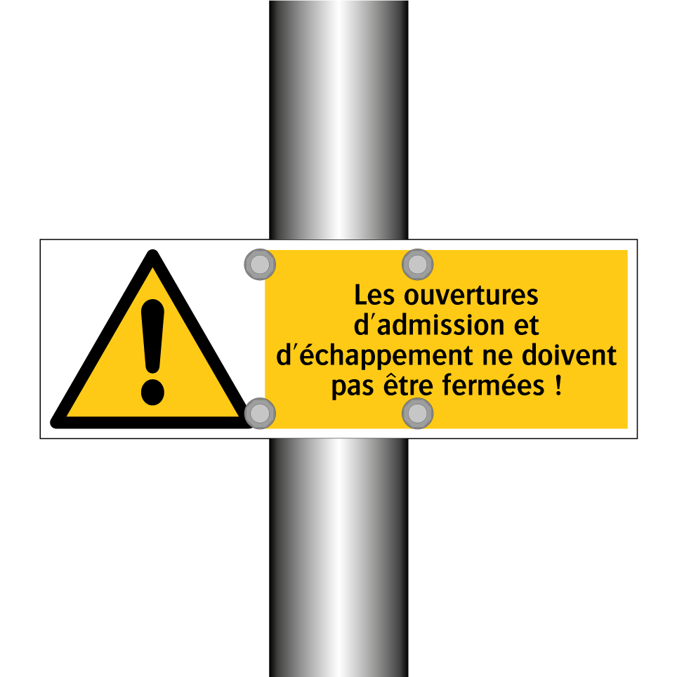 Les ouvertures d'admission et d'échappement ne doivent pas être fermées !