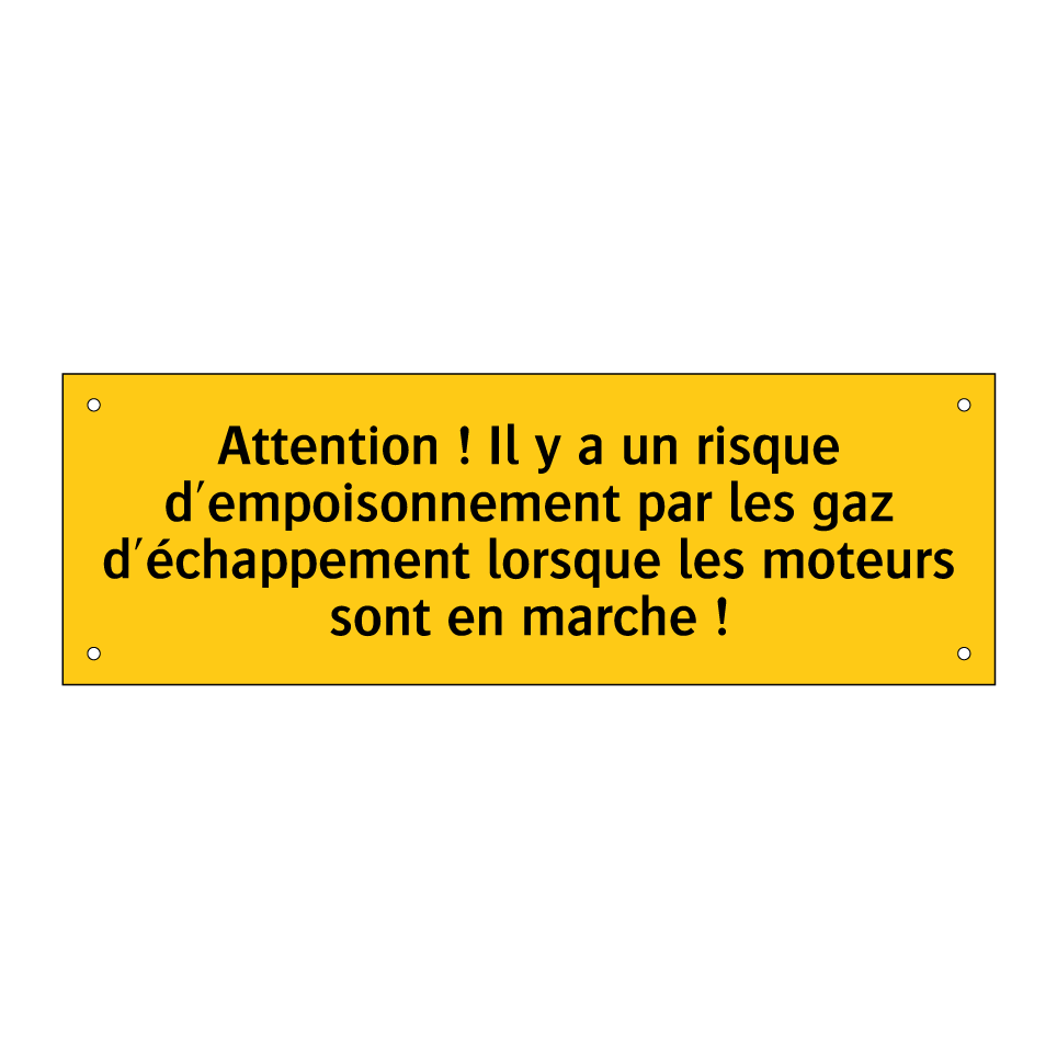 Attention ! Il y a un risque d'empoisonnement par les gaz d'échappement lorsque les moteurs sont en marche !