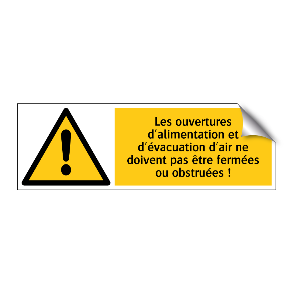 Les ouvertures d'alimentation et d'évacuation d'air ne doivent pas être fermées ou obstruées !
