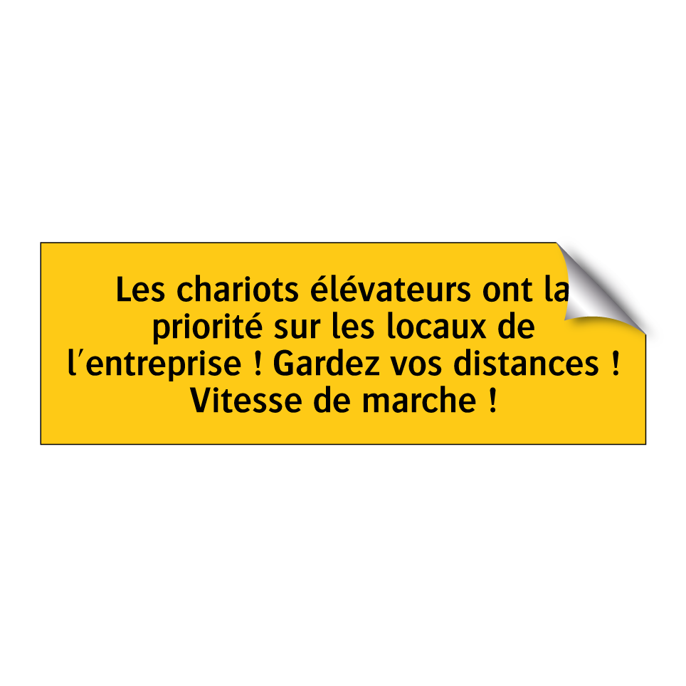 Les chariots élévateurs ont la priorité sur les locaux de l'entreprise ! Gardez vos distances ! Vitesse de marche !
